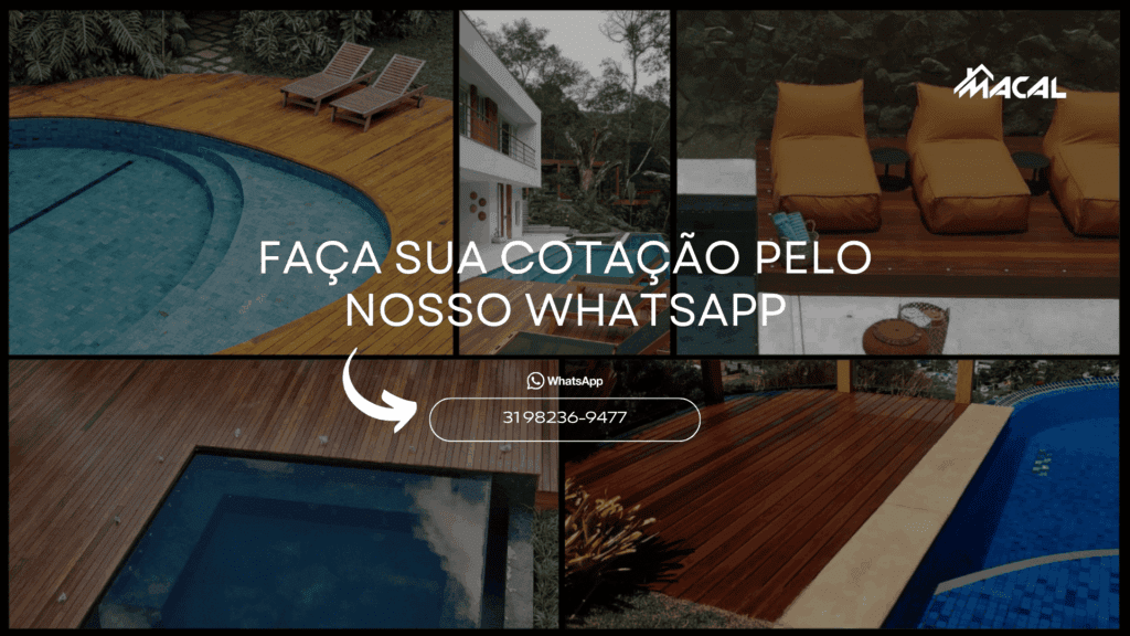 Montagem com piscinas e decks de madeira em diferentes estilos e tons, mostrando áreas de lazer modernas e elegantes. No centro, o texto “Faça sua cotação pelo nosso WhatsApp – 31 98236-9477”, com o logotipo da Macal Madeiras.