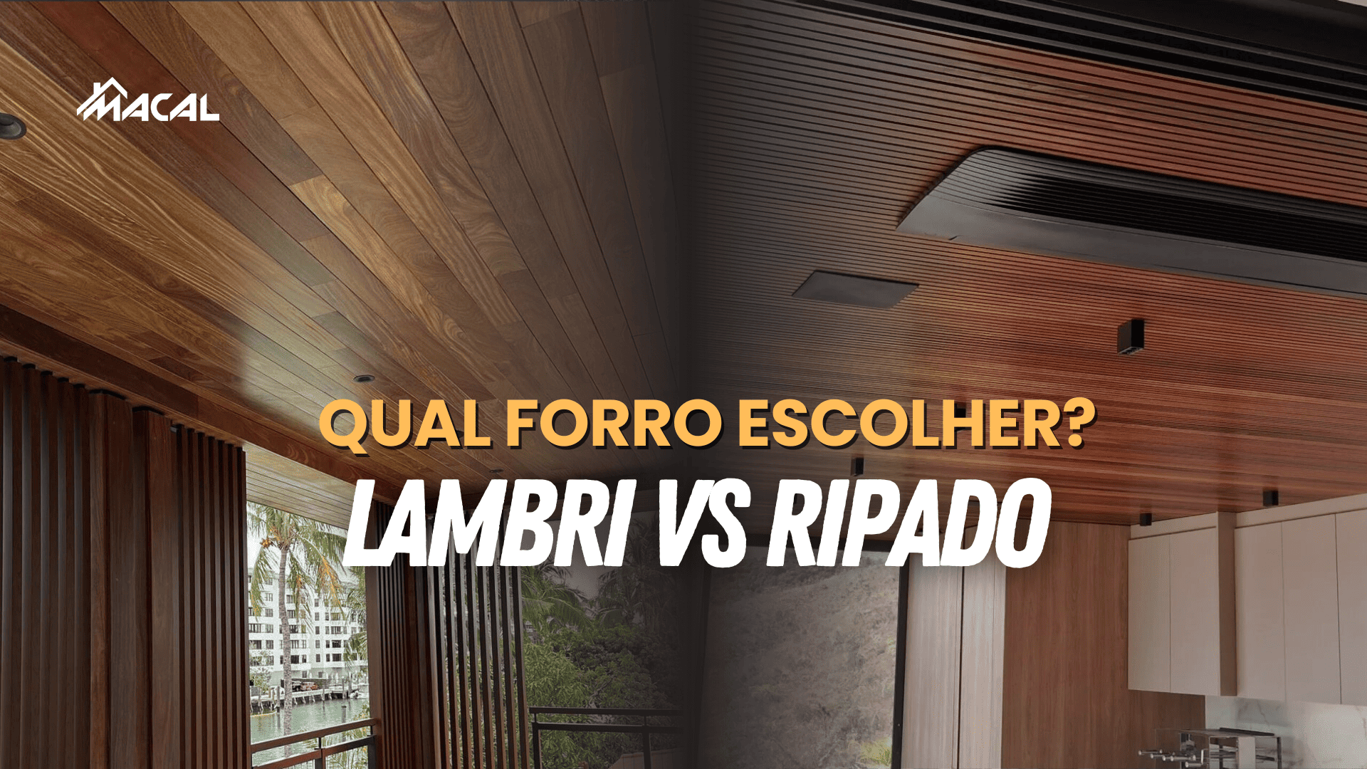 Imagem comparando forro de madeira tipo lambri e forro ripado, mostrando diferenças visuais entre os dois estilos em ambientes modernos, com a pergunta ‘Qual forro escolher?’ destacada no centro.